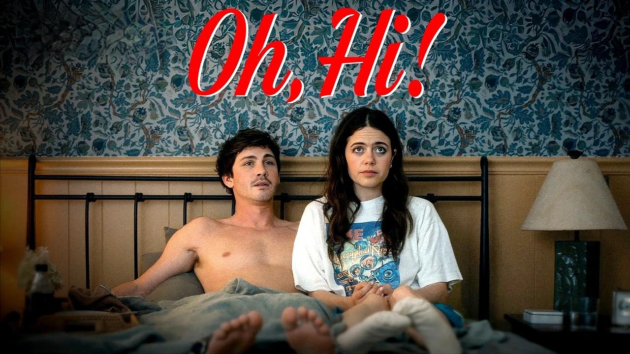فيلم Oh, Hi! 2025 مترجم حصرى ONLINE